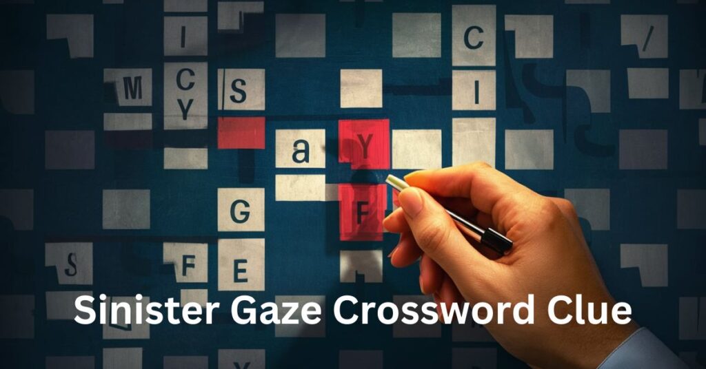 Sinister Gaze Crossword Clue