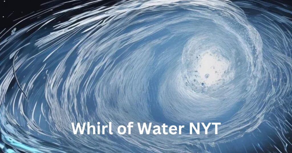 Whirl of Water NYT